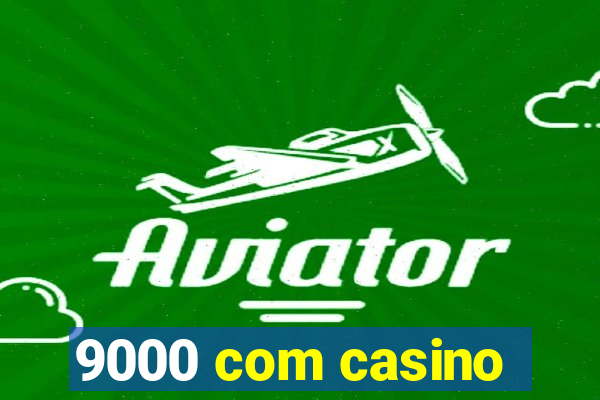 9000 com casino